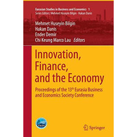 Innovation, Finance, and the Economy: Proceedings of the 13th Eurasia Business a [Paperback]