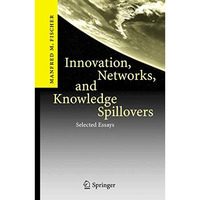 Innovation, Networks, and Knowledge Spillovers: Selected Essays [Paperback]