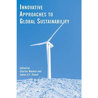 Innovative Approaches to Global Sustainability [Hardcover]