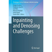 Inpainting and Denoising Challenges [Hardcover]