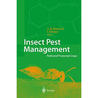 Insect Pest Management: Field and Protected Crops [Hardcover]