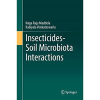 InsecticidesSoil Microbiota Interactions [Hardcover]