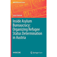 Inside Asylum Bureaucracy: Organizing Refugee Status Determination in Austria [Hardcover]