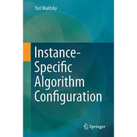 Instance-Specific Algorithm Configuration [Hardcover]