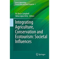 Integrating Agriculture, Conservation and Ecotourism: Societal Influences [Hardcover]