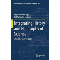 Integrating History and Philosophy of Science: Problems and Prospects [Paperback]