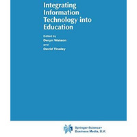 Integrating Information Technology into Education [Paperback]