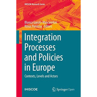 Integration Processes and Policies in Europe: Contexts, Levels and Actors [Hardcover]