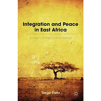 Integration and Peace in East Africa: A History of the Oromo Nation [Paperback]