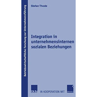 Integration in unternehmensinternen sozialen Beziehungen: Theoretischer Ansatz,  [Paperback]