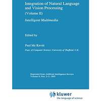 Integration of Natural Language and Vision Processing: (Volume II) Intelligent M [Hardcover]