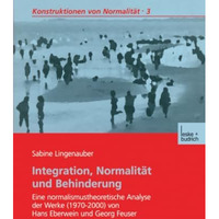 Integration, Normalit?t und Behinderung: Eine normalismustheoretische Analyse de [Paperback]