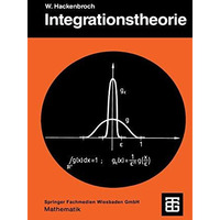 Integrationstheorie: Eine Einf?hrung in die Integrationstheorie und ihre Anwendu [Paperback]