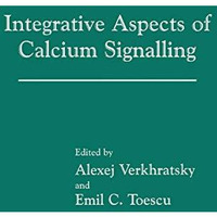 Integrative Aspects of Calcium Signalling [Hardcover]