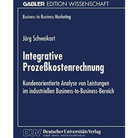 Integrative Proze?kostenrechnung: Kundenorientierte Analyse von Leistungen im in [Paperback]