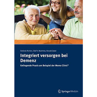 Integriert versorgen bei Demenz: Gelingende Praxis am Beispiel der Memo Clinic ? [Paperback]