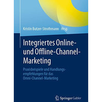 Integriertes Online- und Offline-Channel-Marketing: Praxisbeispiele und Handlung [Paperback]