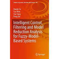 Intelligent Control, Filtering and Model Reduction Analysis for Fuzzy-Model-Base [Paperback]