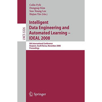 Intelligent Data Engineering and Automated Learning  IDEAL 2008: 9th Internatio [Paperback]