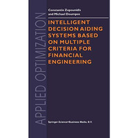 Intelligent Decision Aiding Systems Based on Multiple Criteria for Financial Eng [Paperback]