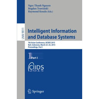 Intelligent Information and Database Systems: 7th Asian Conference, ACIIDS 2015, [Paperback]