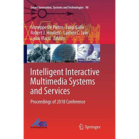 Intelligent Interactive Multimedia Systems and Services: Proceedings of 2018 Con [Paperback]