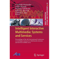 Intelligent Interactive Multimedia: Systems and Services: Proceedings of the 5th [Hardcover]