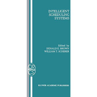 Intelligent Scheduling Systems [Hardcover]