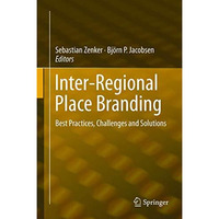 Inter-Regional Place Branding: Best Practices, Challenges and Solutions [Hardcover]