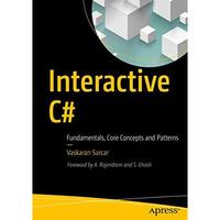 Interactive C#: Fundamentals, Core Concepts and Patterns [Paperback]