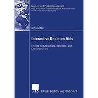 Interactive Decision Aids: Effects on Consumers, Retailers, and Manufacturers [Paperback]