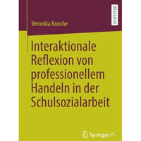 Interaktionale Reflexion von professionellem Handeln in der Schulsozialarbeit [Paperback]