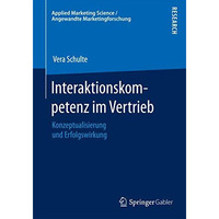 Interaktionskompetenz im Vertrieb: Konzeptualisierung und Erfolgswirkung [Paperback]