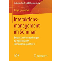 Interaktionsmanagement im Seminar: Empirische Untersuchungen zu studentischen Pa [Paperback]