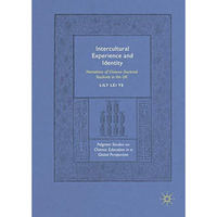 Intercultural Experience and Identity: Narratives of Chinese Doctoral Students i [Hardcover]