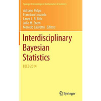 Interdisciplinary Bayesian Statistics: EBEB 2014 [Hardcover]