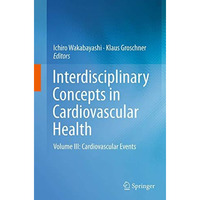 Interdisciplinary Concepts in Cardiovascular Health: Volume III: Cardiovascular  [Paperback]