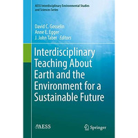 Interdisciplinary Teaching About Earth and the Environment for a Sustainable Fut [Hardcover]