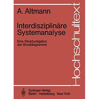 Interdisziplin?re Systemanalyse: Eine Strukturalgebra der Bonddiagramme [Paperback]