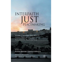 Interfaith Just Peacemaking: Jewish, Christian, and Muslim Perspectives on the N [Paperback]