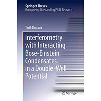 Interferometry with Interacting Bose-Einstein Condensates in a Double-Well Poten [Hardcover]