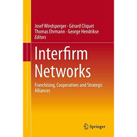 Interfirm Networks: Franchising, Cooperatives and Strategic Alliances [Hardcover]