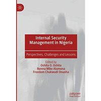 Internal Security Management in Nigeria: Perspectives, Challenges and Lessons [Hardcover]