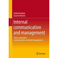 Internal communication and management: Theory and praxis communication-centered  [Paperback]