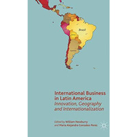 International Business in Latin America: Innovation, Geography and International [Hardcover]