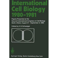 International Cell Biology 19801981: Papers Presented at the Second Internation [Paperback]