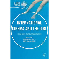 International Cinema and the Girl: Local Issues, Transnational Contexts [Hardcover]