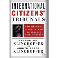 International Citizens' Tribunals: Mobilizing Public Opinion to Advance Human Ri [Hardcover]