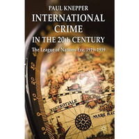 International Crime in the 20th Century: The League of Nations Era, 1919-1939 [Hardcover]