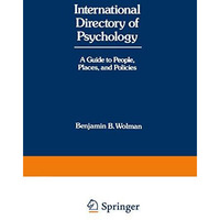 International Directory of Psychology: A Guide to People, Places, and Policies [Paperback]